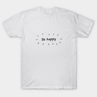 Be Happy T-Shirt